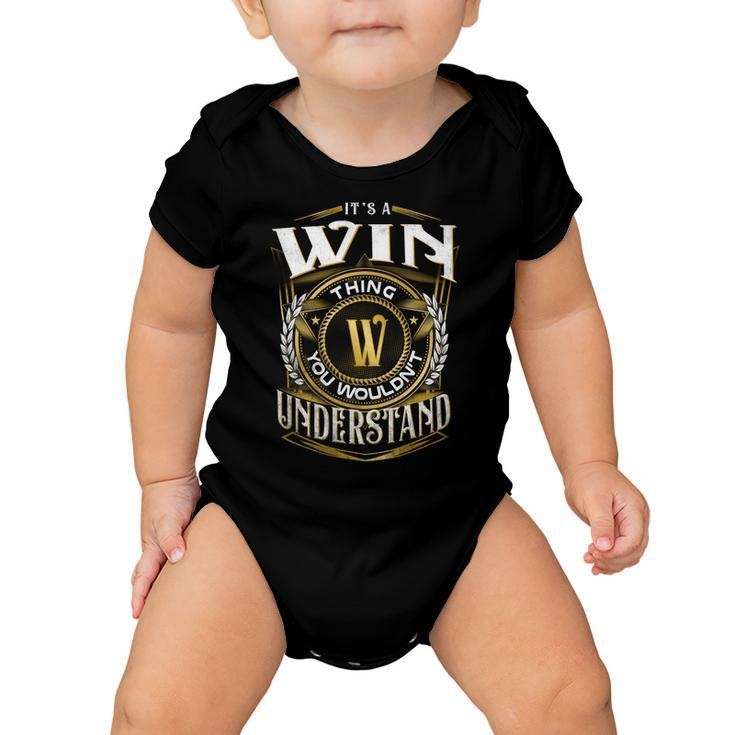 It A Win Thing You Wouldnt Understand Baby Onesie