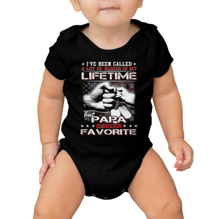 Ive Been Called A Lot Of Names Papa Is My Favorite Baby Onesie