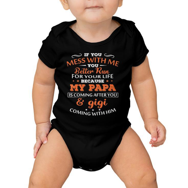 Kids If You Mess With Me Better Run Your Life Papa And Gigi Tees Baby Onesie