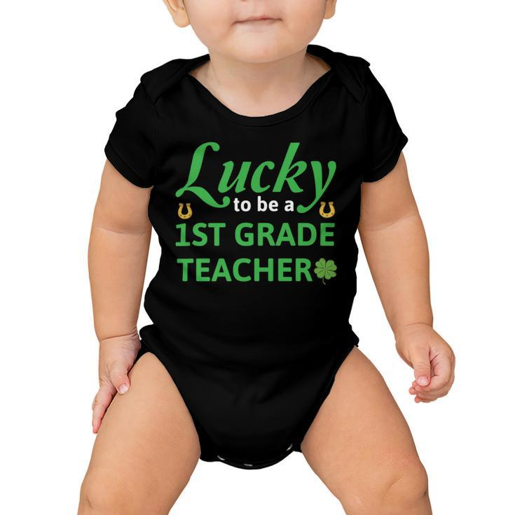 Lucky To Be A 1St Grade Teacher St Patrick Day Baby Onesie