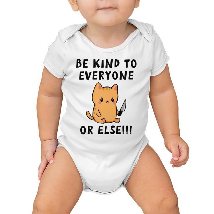 Be Kind To Everyone Or Else  Funny Cute Cat With Knife Baby Onesie