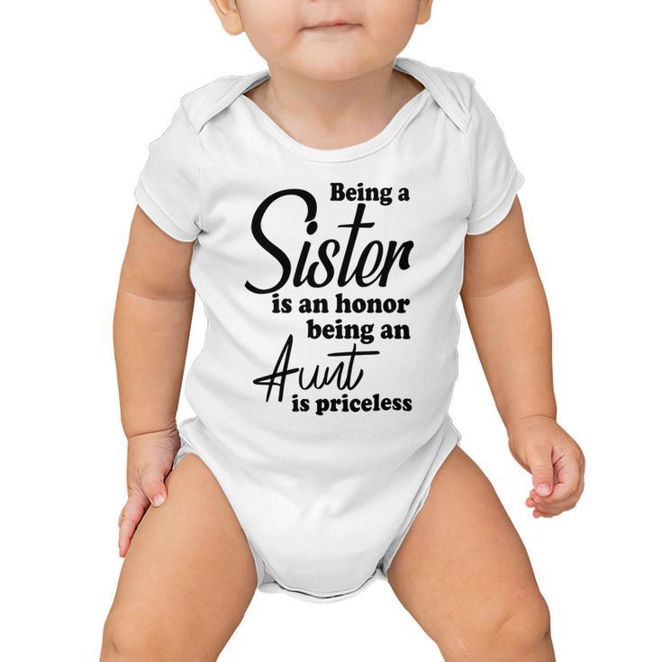 Being A Sister Is An Honor Being An Aunt Is Priceless  Baby Onesie