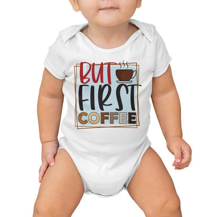 But First Coffee Baby Onesie