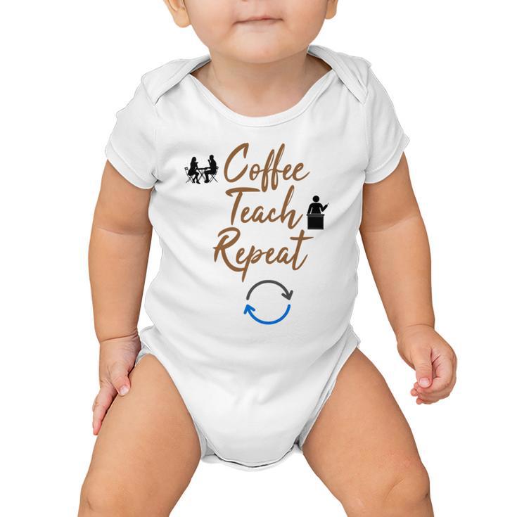 Coffee Teach Repeat Cute Coffee Lover Teacher Quote Baby Onesie