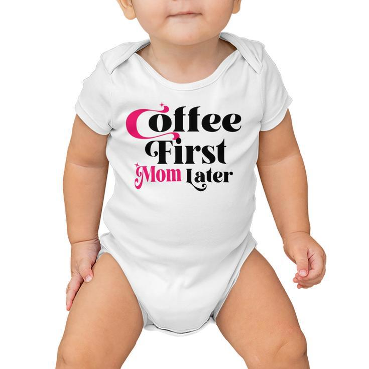 Funny Coffee First Mom Later  Mother Day Gift  Coffee Lovers  Mother Gift  Baby Onesie