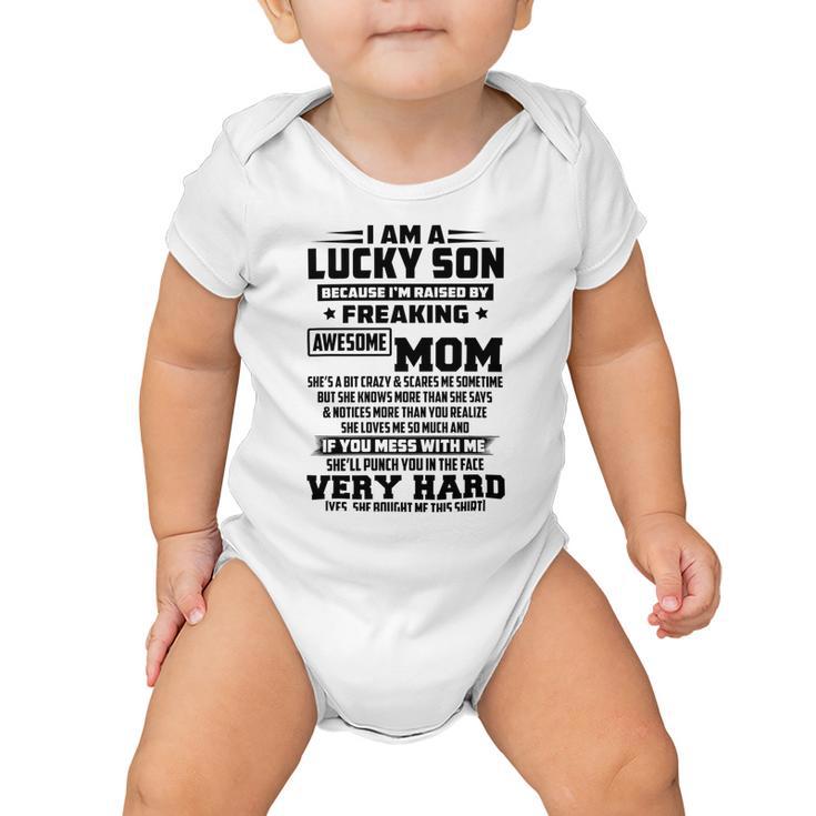 I Am A Lucky Son Because Im Raised By A Freaking Awesome Mom Shes A Bit Crazy And Scares Me  Baby Onesie