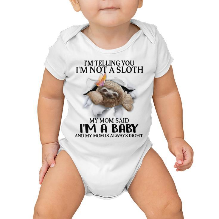 Im Telling You Im Not A Sloth My Mom Said Im A Baby  Cute Sloth Shirt Sayings Baby Onesie