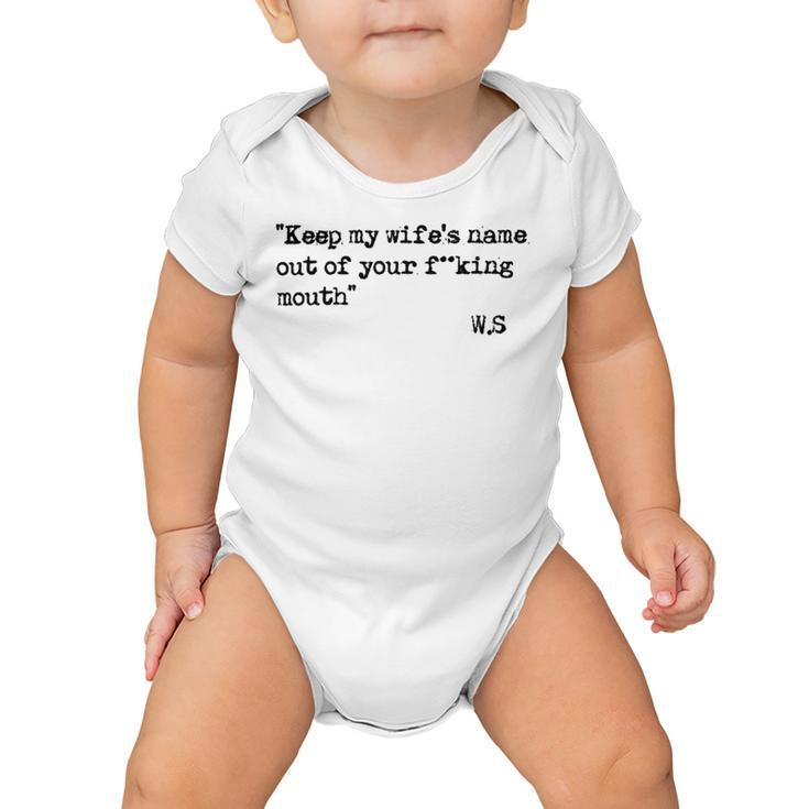 Keep My Wifes Name Out Of Your Mouth Baby Onesie