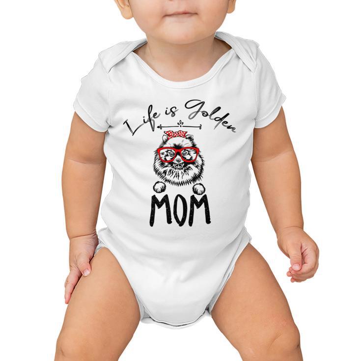 Life Is Golden Mom Funny Pomeranian Mom Baby Onesie