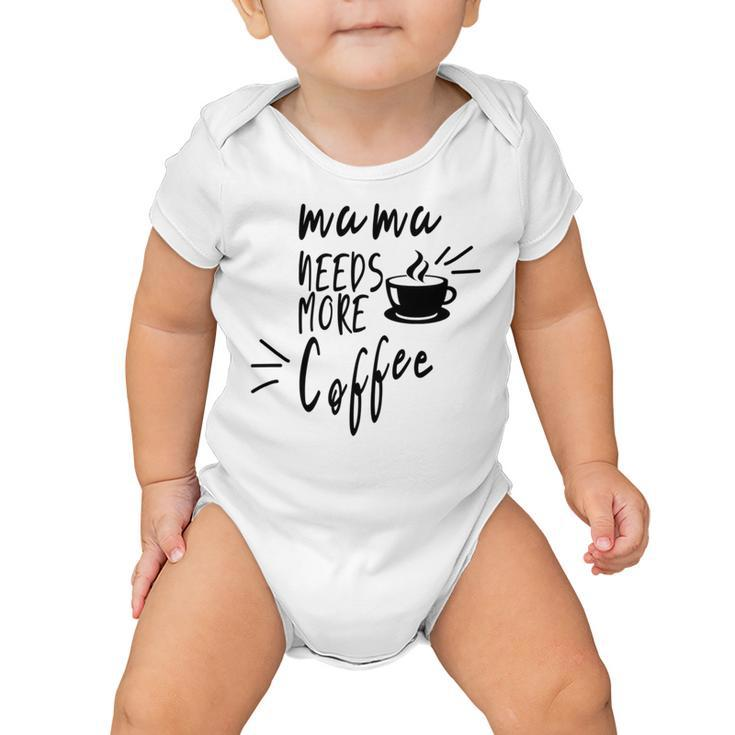 Mama Needs More Coffee Baby Onesie