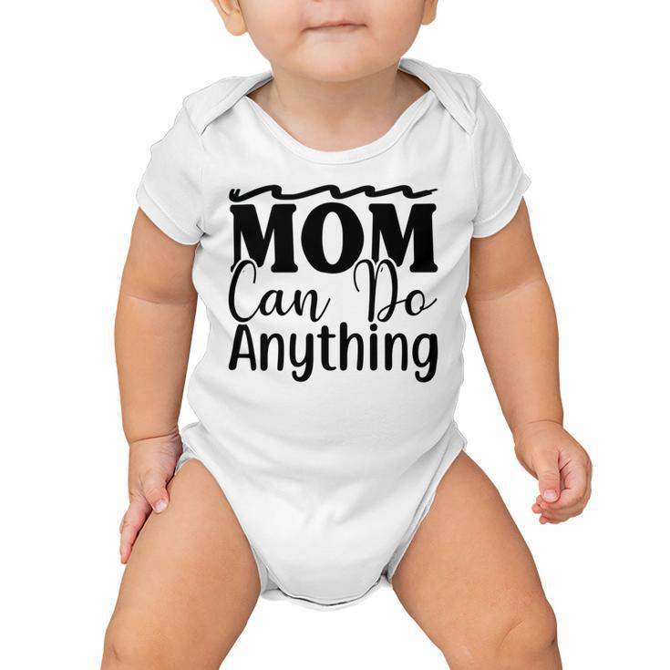 Mom Can Do Anything 736 Trending Shirt Baby Onesie