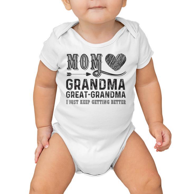 Mom Grandma Great Grandma I Just Keep Getting Better Baby Onesie