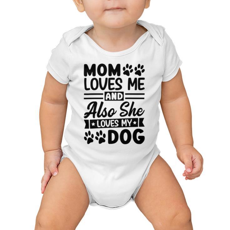 Mom Loves Me And Also She Loves My Dog  838 Trending Shirt Baby Onesie