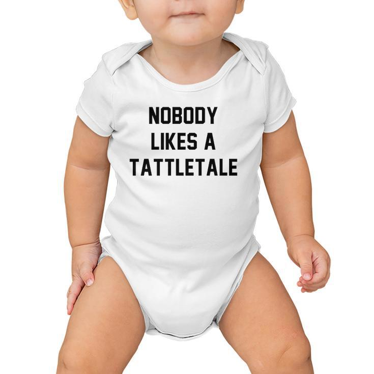 Nobody Likes A Tattletale Funny Good Kid Baby Onesie