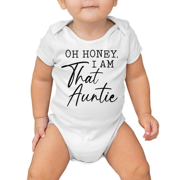 Oh Honey I Am That AuntieCute Idea For Aunt From Niece Premium Baby Onesie