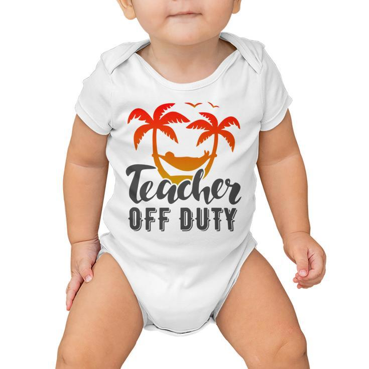 Teacher Off Duty Summer Vacation Mode Is On Last Day Of School Funny Teachers Gifts Baby Onesie