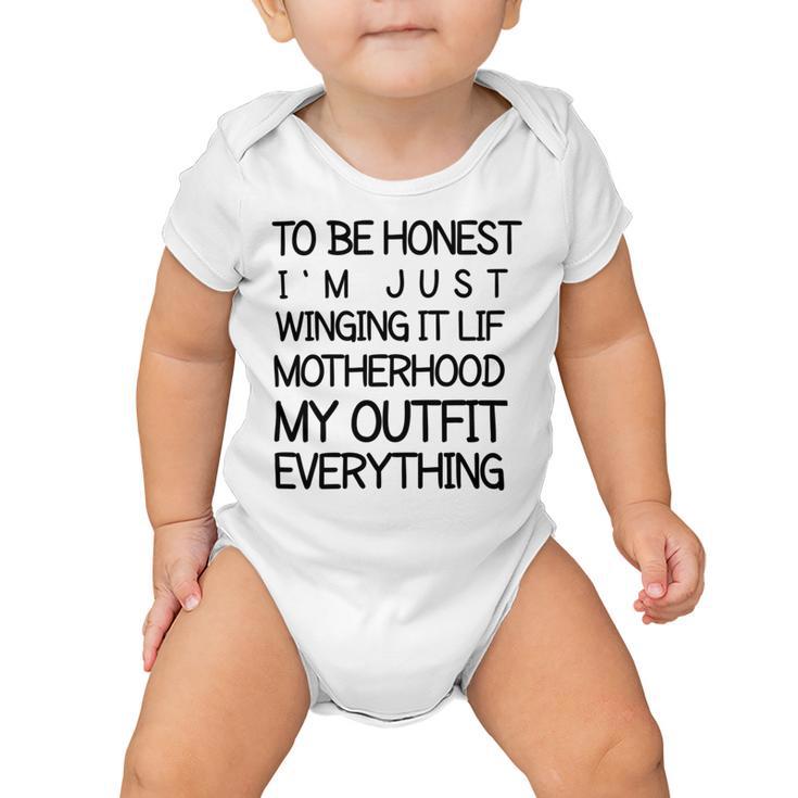 To Be Honest Im Just Winging It Life Motherhood My Outfit Everything 688 Shirt Baby Onesie