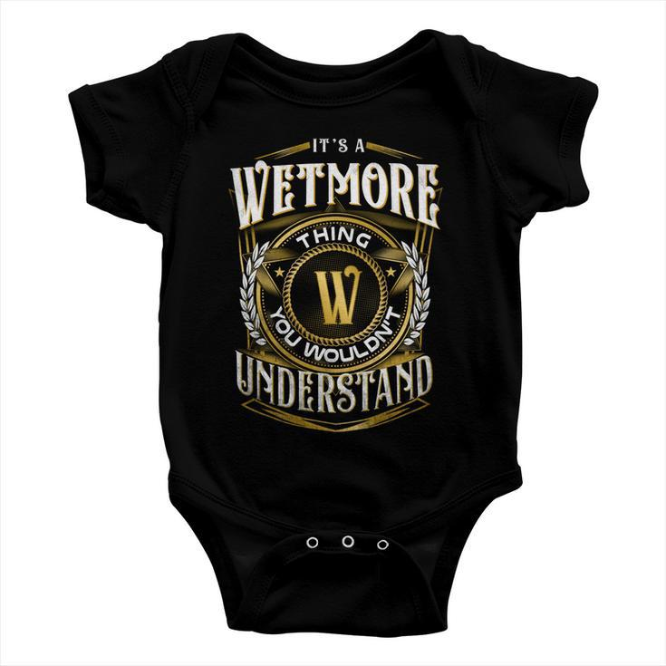 It A Wetmore Thing You Wouldnt Understand Baby Onesie