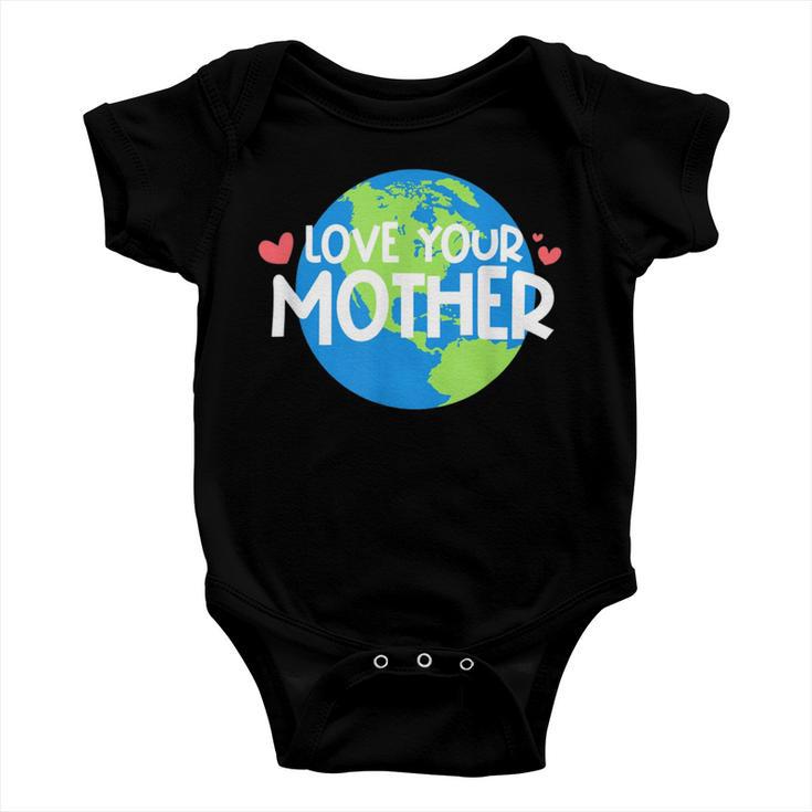 Love Your Mother Earth Day 233 Trending Shirt Baby Onesie