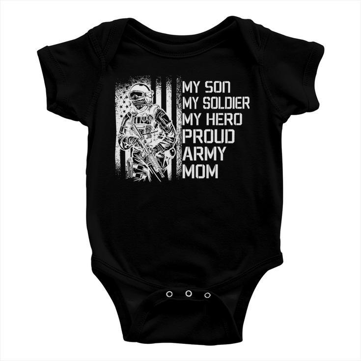 My Son My Soldier Hero Proud Army Mom 701 Shirt Baby Onesie