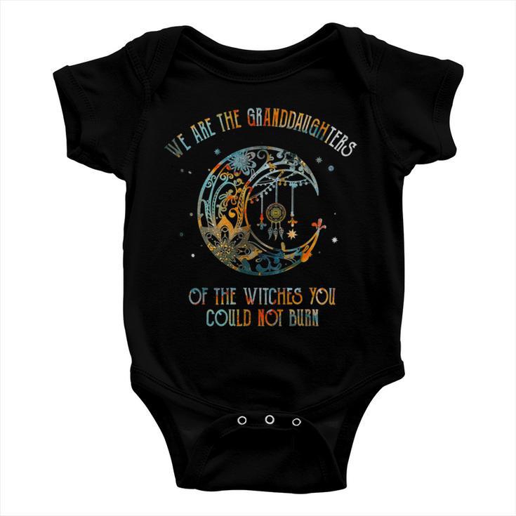 We Are The Granddaughters Of The Witches You Could Not Burn 207 Shirt Baby Onesie