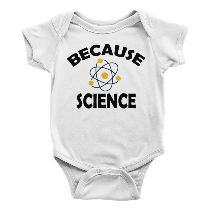 Because Science Gift For Science Teacher Gift For Science Lover Baby Onesie