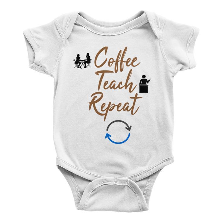 Coffee Teach Repeat Cute Coffee Lover Teacher Quote Baby Onesie