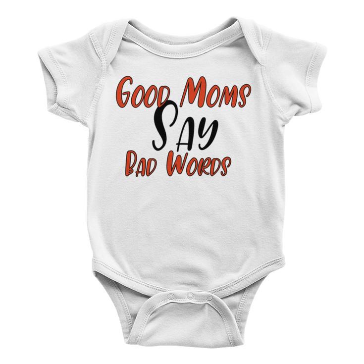 Good Moms Say Bad Words Funny Baby Onesie