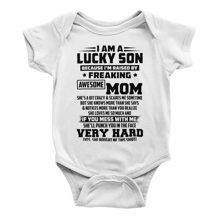 I Am A Lucky Son Because Im Raised By A Freaking Awesome Mom Shes A Bit Crazy And Scares Me Baby Onesie