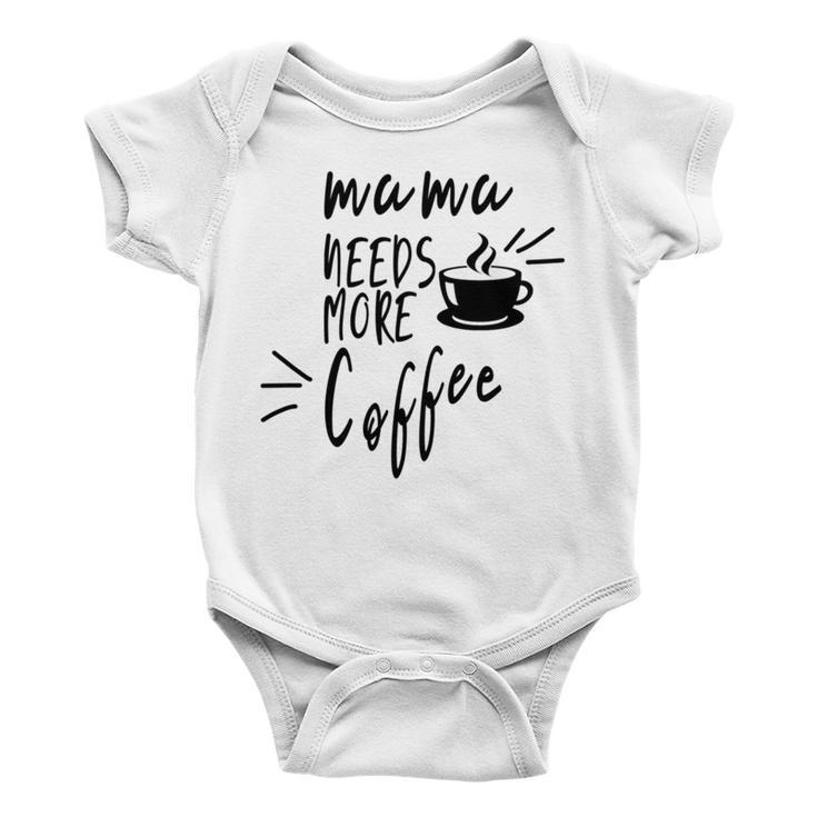 Mama Needs More Coffee Baby Onesie