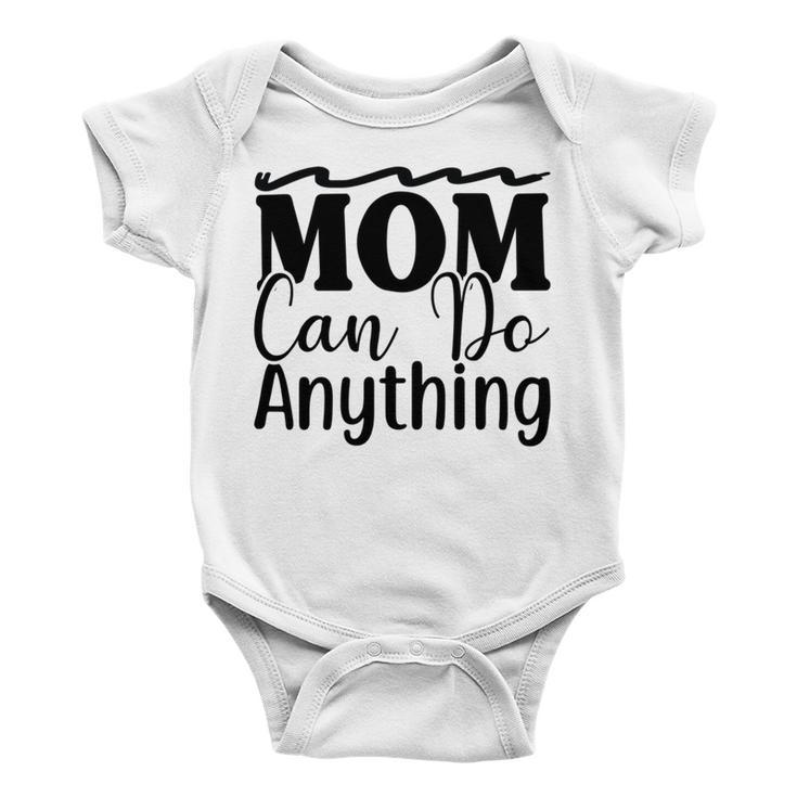 Mom Can Do Anything 736 Trending Shirt Baby Onesie