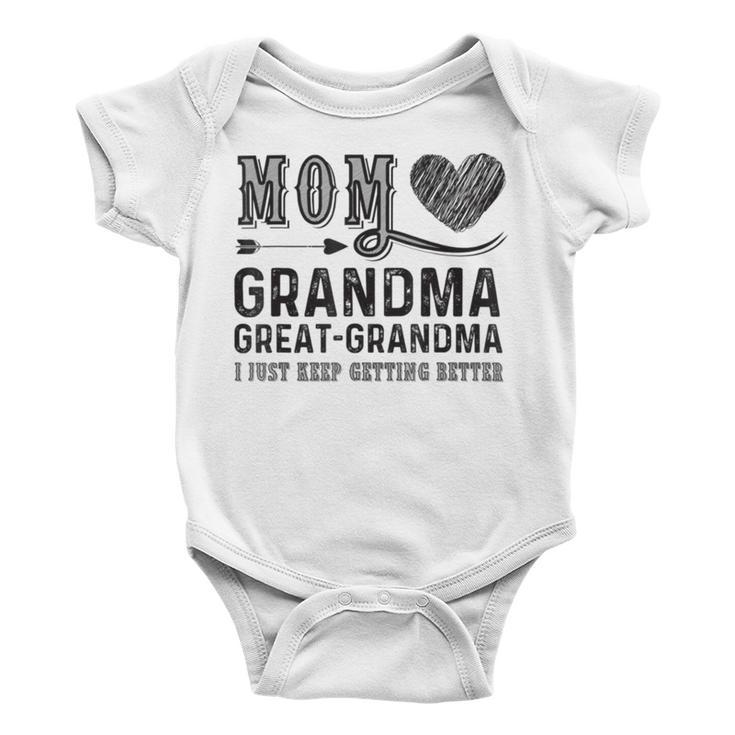 Mom Grandma Great Grandma I Just Keep Getting Better Baby Onesie