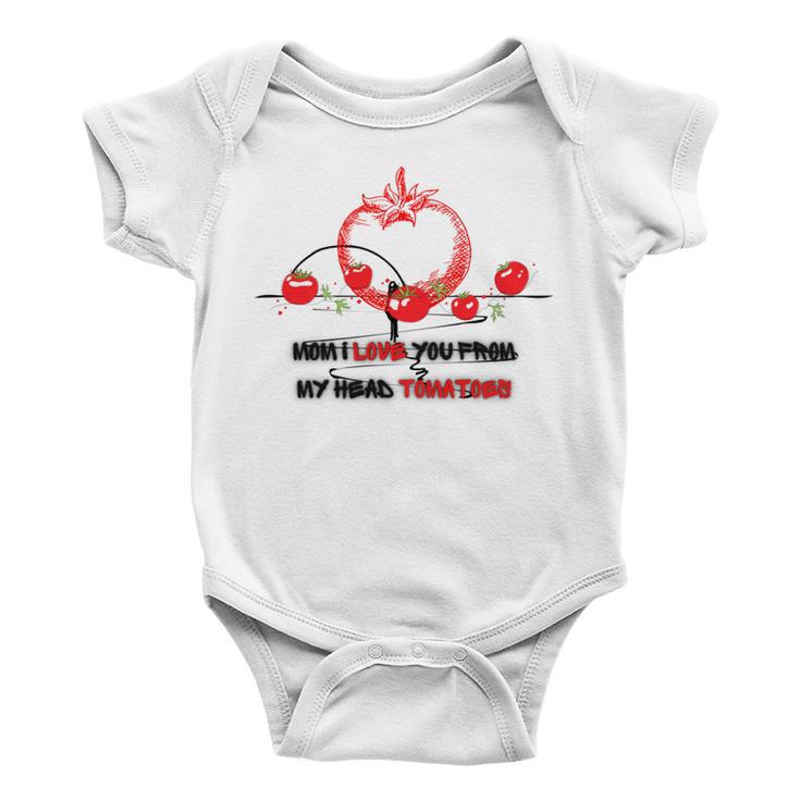 Mom I Love You From My Head Tomatoes Baby Onesie