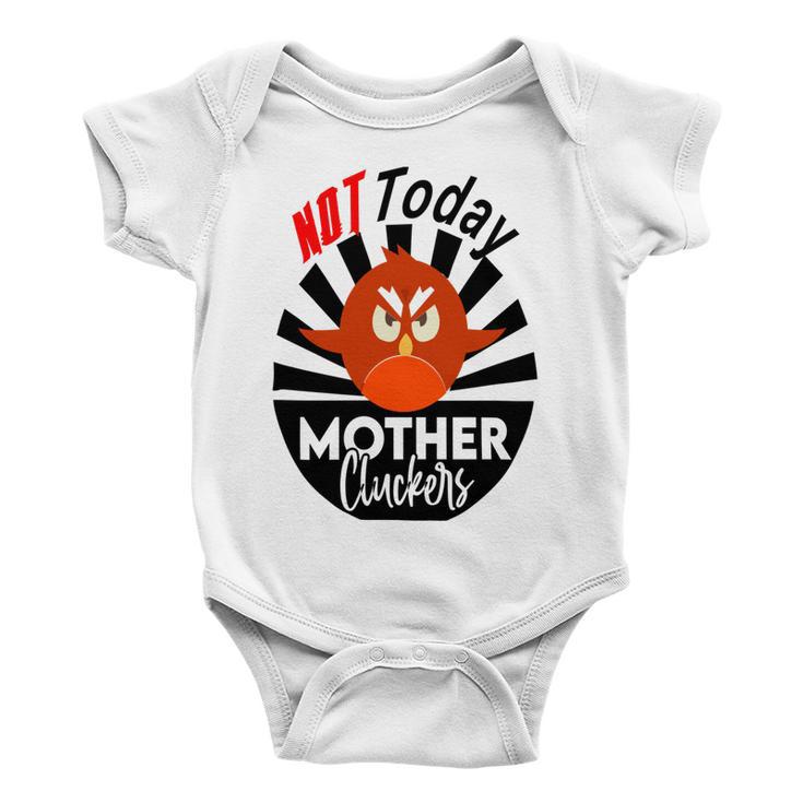 Not Today Mother Cluckers Baby Onesie