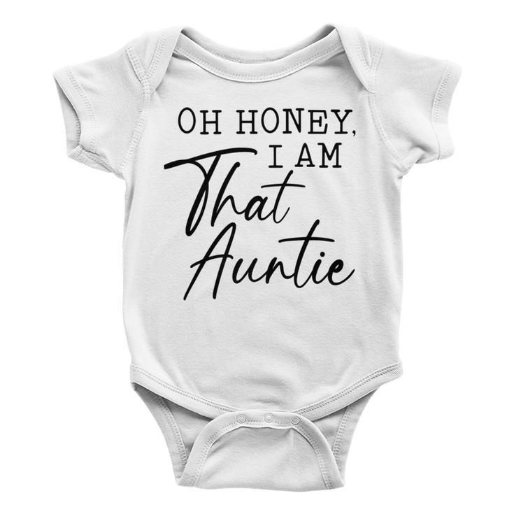 Oh Honey I Am That AuntieCute Idea For Aunt From Niece Premium Baby Onesie