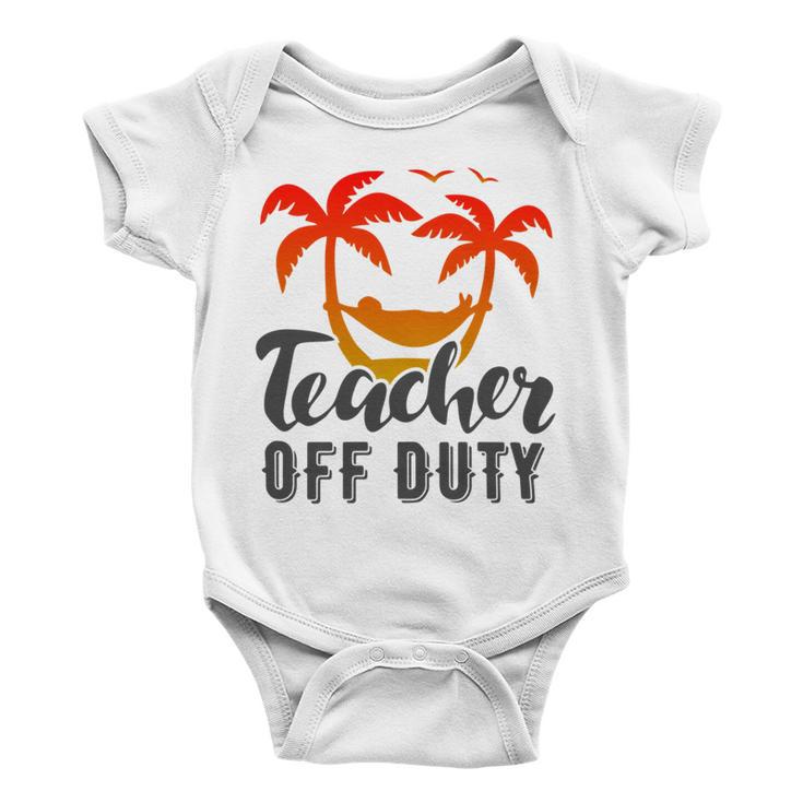 Teacher Off Duty Summer Vacation Mode Is On Last Day Of School Funny Teachers Gifts Baby Onesie