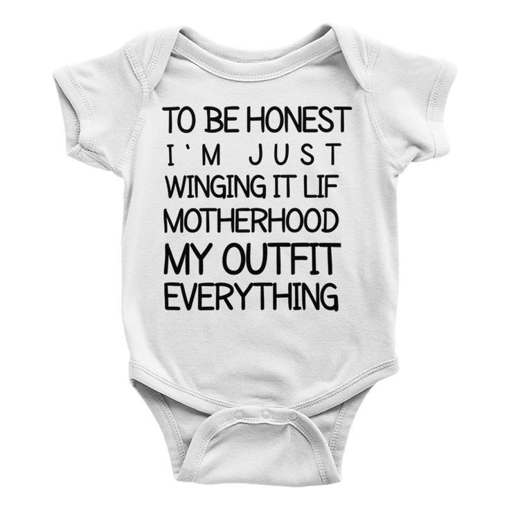 To Be Honest Im Just Winging It Life Motherhood My Outfit Everything 688 Shirt Baby Onesie