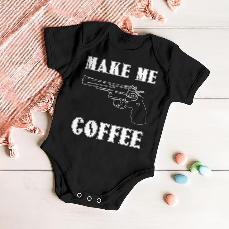 Make Me Coffee 525 Trending Shirt Baby Onesie