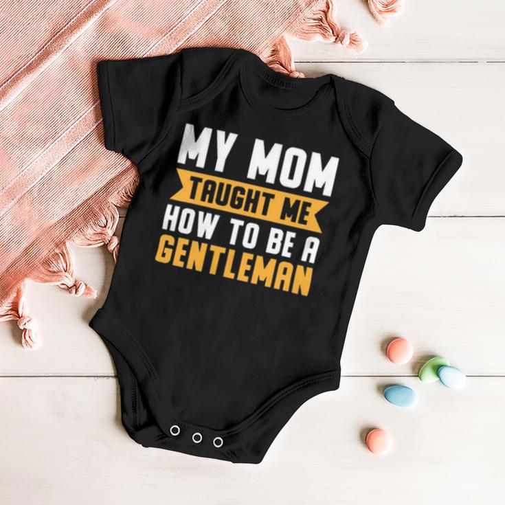 My Mom Taught Me How To Be A Gentleman 82 Trending Shirt Baby Onesie