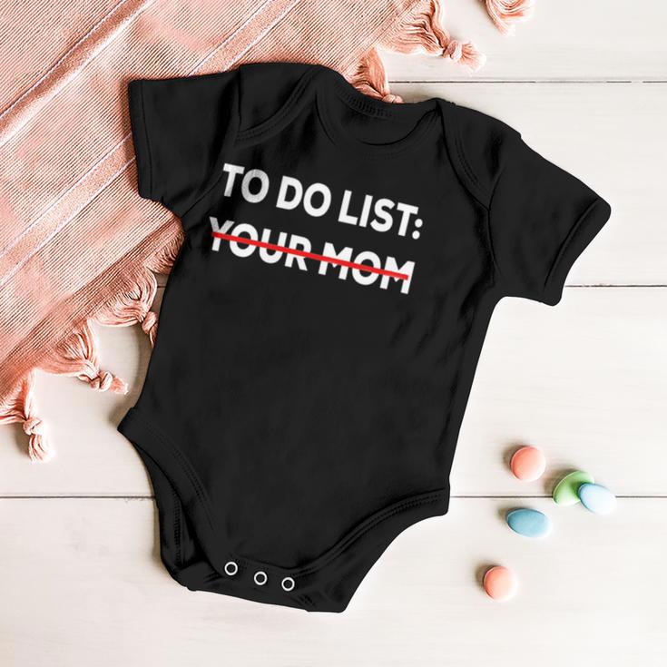 To Do List Your Mom 585 Trending Shirt Baby Onesie