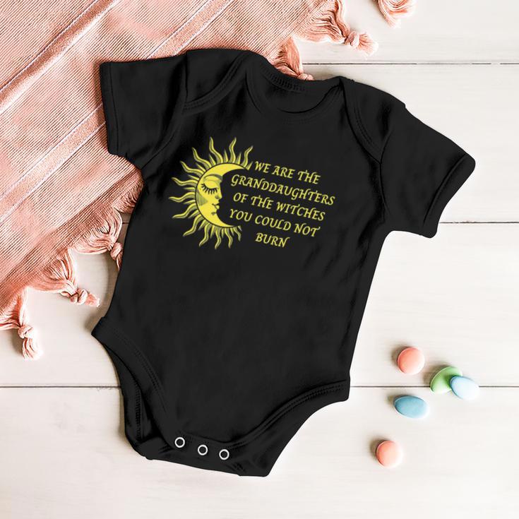 We Are The Granddaughters Of The Witches You Could Not Burn 204 Shirt Baby Onesie