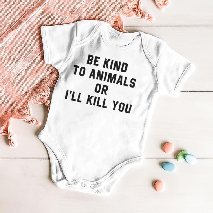 Be Kind To Animals Or Ill Kill You Baby Onesie