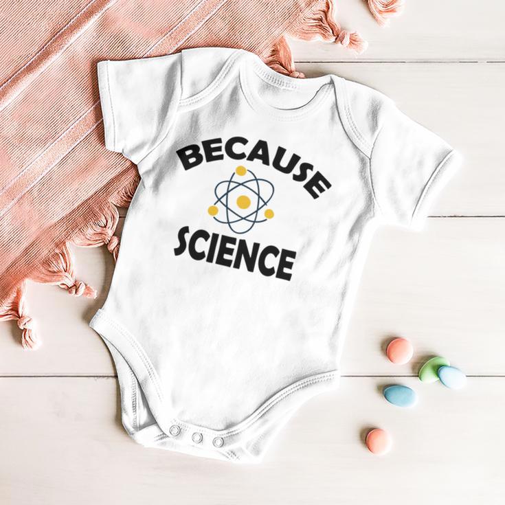 Because Science Gift For Science Teacher Gift For Science Lover Baby Onesie