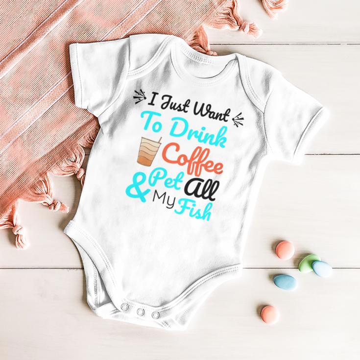 Coffee Shirt I Just Want To Drink Coffee And Pet All My Fish Animal Lover Shirt Fish Mom Shirt Fish Owner Tshirt Coffee Lover Shirt Fish Mama Baby Onesie