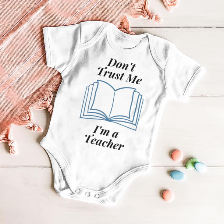 Dont Trust Me Im A Teacher Baby Onesie