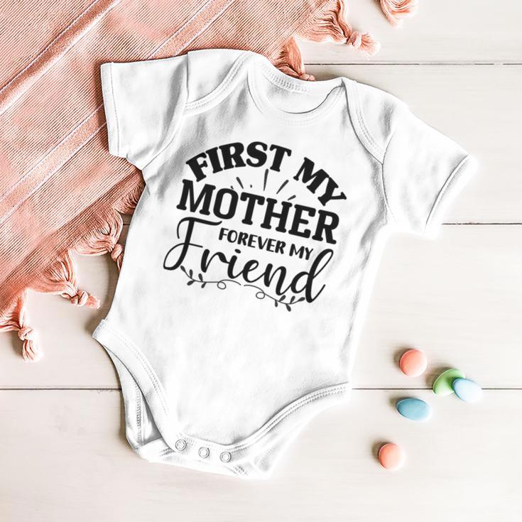 First My Mother Forever My Friend 735 Trending Shirt Baby Onesie