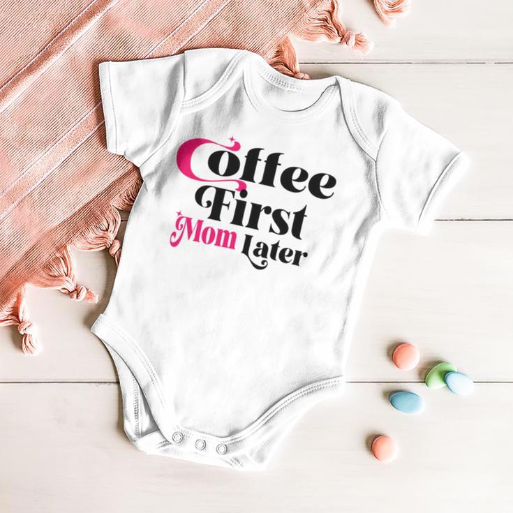 Funny Coffee First Mom Later Mother Day Gift Coffee Lovers Mother Gift Baby Onesie