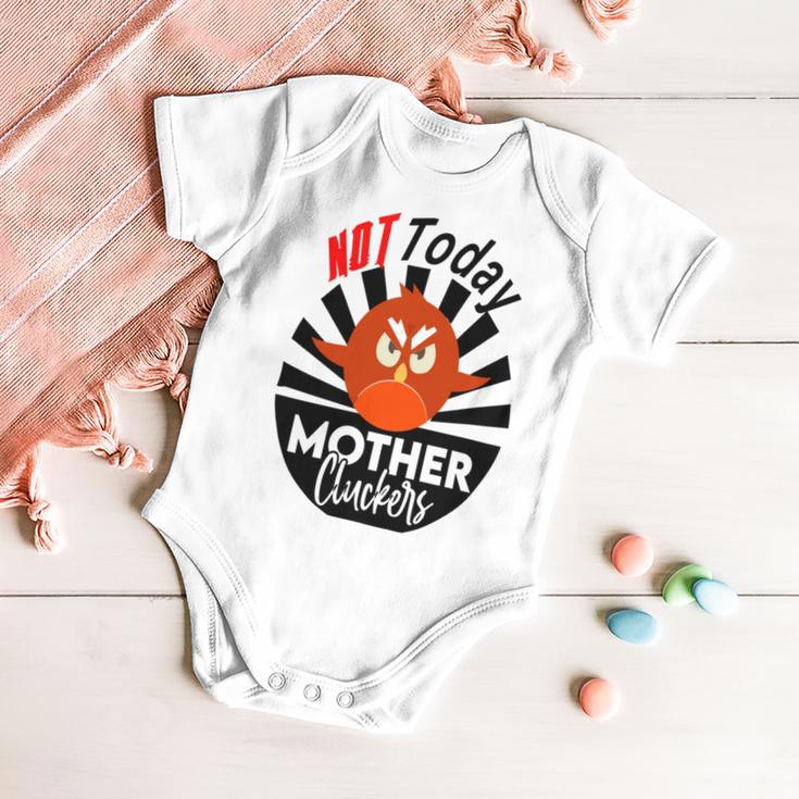 Not Today Mother Cluckers Baby Onesie