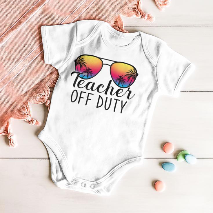 Teacher Off Duty Last Day Of School Teacher Summer Baby Onesie