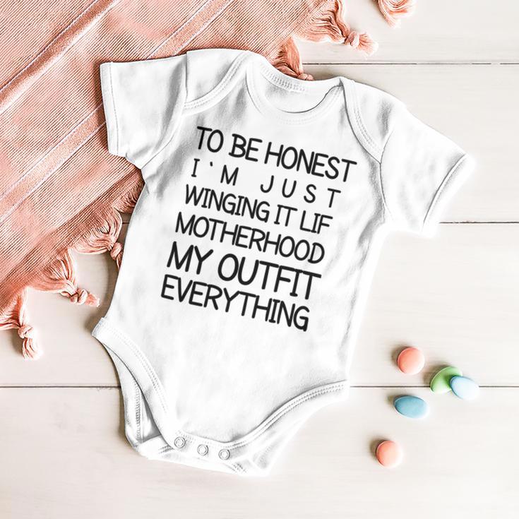 To Be Honest Im Just Winging It Life Motherhood My Outfit Everything 688 Shirt Baby Onesie